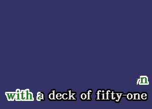 (m
Ma deck of fifty-one