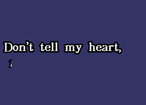 D0111 tell my heart,