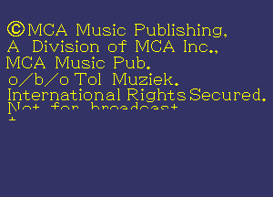 (JDMCA Music Publishing,
A Division of IVICA Inc.,
IVICA Music Pub.

o b o T01 Muziek.

International Rights Secured.
IxIn-F 'Fnh khrvzrqrxari-F