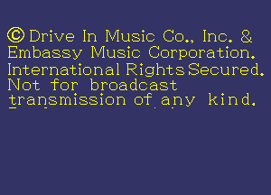 (?DDFive In Music (30., Inc. 81
Embassy Music Corporation.

International Rights Secured.
Not for broadcast
gransmission of. any kind.