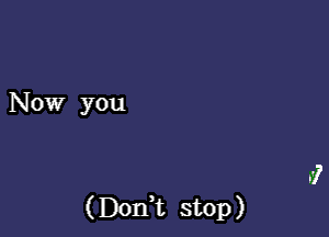 N 0W you

(Donk stop)