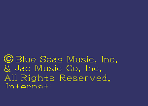 (CDBlue Seas Music, Inc.
8 Jac Music Co. Inc.

All Rights Reserved.

Ihihorha-V