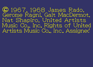 (31967, 1968 James Rado,
Gerome Ragni, Galt MacDermot,

Nat Shapiro, United Artists
Music (30., Inc. Rights of United
Artists Music (30., Inc. Assigned