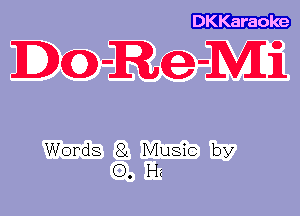 DKKaraole

DCO) -Re -Mii

Words 8L Music by
0. Hz