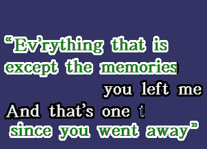 15in

you left me
And thafs one .

WFWW