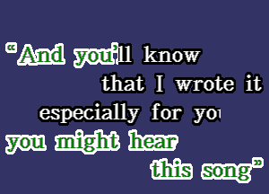 mm mu know

that I wrote it

especially for y01

mm
Md