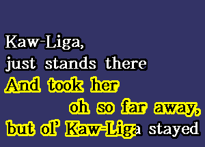 Kaw-Liga,
just stands there

mmnm
dhwfmn
mmmayed