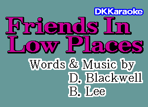 DKKaraole

Mb
mm

Words 82 Music by
D. Blackwell
B. Lee