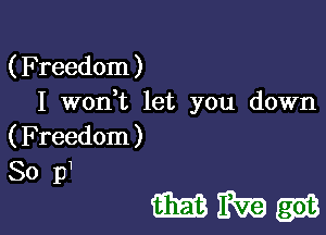 (Freedom)
I won,t let you down

(Freedom )
80 p1

mmw