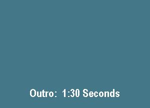 Outroz 1z30 Seconds