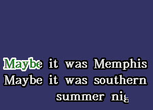 m2 it was Memphis
Maybe it was southern
summer nib