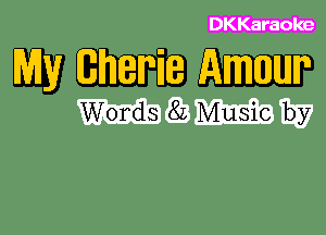 DKKaraoke

WWW

Words 8L Music by