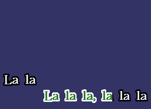 La la
EQEIQEE 1a 1a