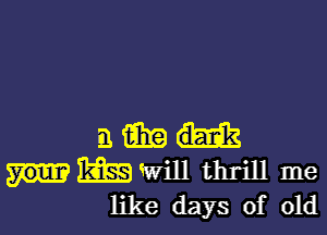 niikai
mm thrill me
like days of old