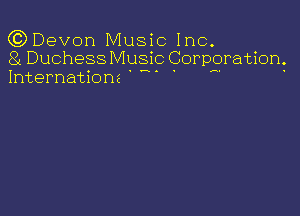 (C) Devon Music Inc.
81 Duchess Music Corporation.
Internationz