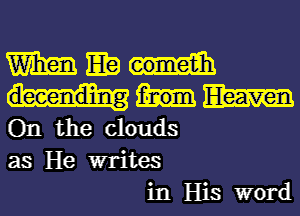 mmo-i

Elam
On the clouds

as He writes
in His word