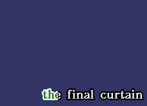 3313 final curtain