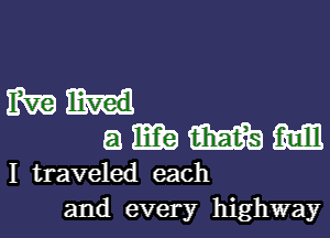 Wain!

ammmm

I traveled each
and every highway