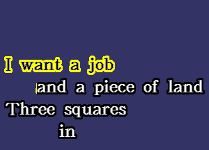 EWQn

land a piece of land
Three squares
in