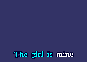 The girl is mine