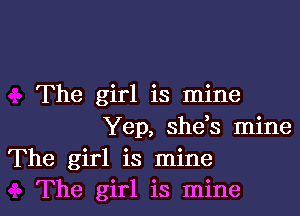 The girl is mine

Yep, sheTs mine
The girl is mine
The girl is mine