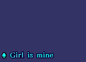 9 Girl is mine