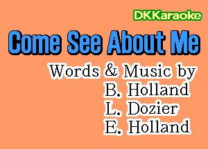 DKKaraoke

W 3133 (EMILE REE)
Words 8L Music by
B. Holland

L. Dozier
E. Holland