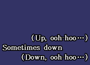 (Up, ooh-hoo---)
Sometimes down
(Down, ooh-hoo---)