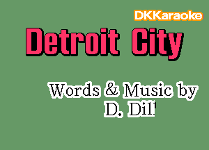 Words 8L Music by
D. Dil.1