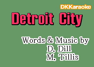 Words 8L Music by

D. Dill
M. Tillis