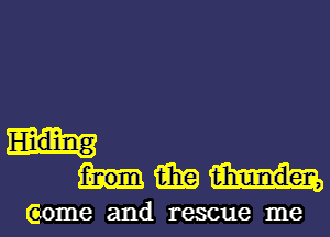 33E t-hunden,

Gome and rescue me