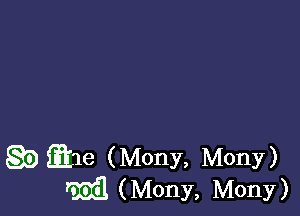 a) file (Mony, Mony )
mil (Mony, Mony)