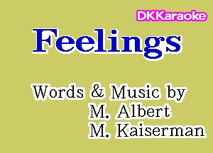 Feelings

Words 8L Music by
M. Albert
M. Kaiserman