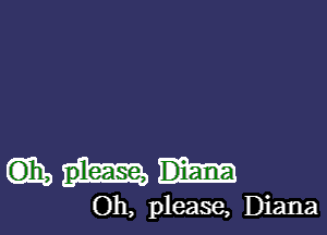 ghow

Oh, please, Diana