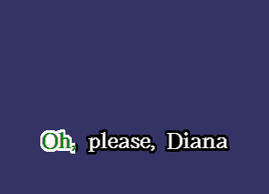 (CE please, Diana