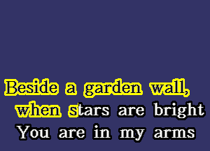 Ham
matars are bright

You are in my arms