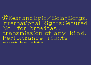 (?DKear and EpiC So1aP Songs.
International Rights Secured.
Not for broadcast

transmission of any kind.
Performance mahts

MIIU-F kn nk-Fa