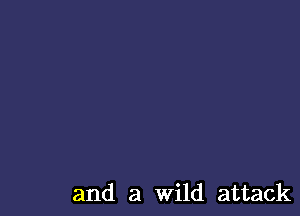 and a Wild attack