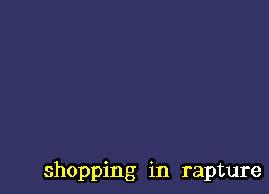 shopping in rapture