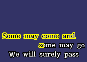 my
game may go
We Will surely pass