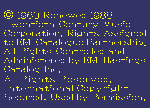 C3) 1960 Renewed 1988
Twentieth Century Music
Corporation. Rights Assigned
to EIVII Catalogue Partnership,
All Rights Controlled and
Administered by EIVII Hastings
Catalog Inc.

All Rights Reserved.
International Copyright
Secured. Used by Permission.