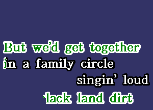 HMBQQB

fin a family circle
singid loud

mmm