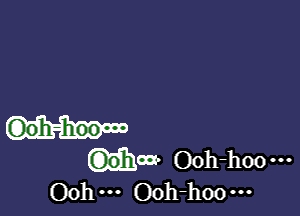 Qohwb Ooh-hoo
Ooh Ooh-hoo