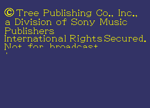 G?Tree Publishing (30., Inc.,
a Division of Sony Music

Publishers

International Rights Secured.
DIm-F 'Fmv hthHDQo-F