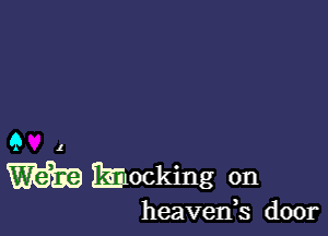 Elocking on

heavenk door