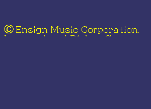 Q) Ensign Music Corporation.