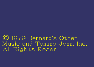 63 1979 Bernard 8 Other
Music and Tommy Jymi, Inc.
All Rights Reser