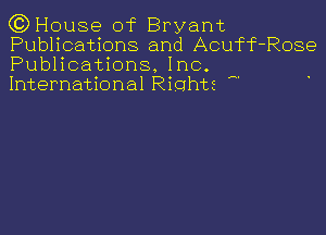 CCDI-Iouse of Bryant
Publications and Acuff-Rose
Publications. Inc.
International Rights

A.