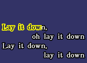 1155mm,

oh lay it down
Lay it down,
lay it down