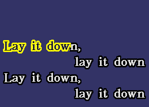 1155mm,

lay it down
Lay it down,
lay it down